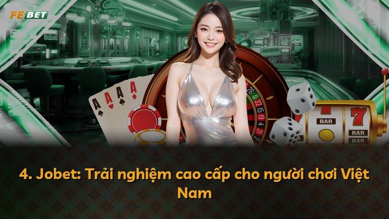 4. Jobet: Trải nghiệm cao cấp cho người chơi Việt Nam