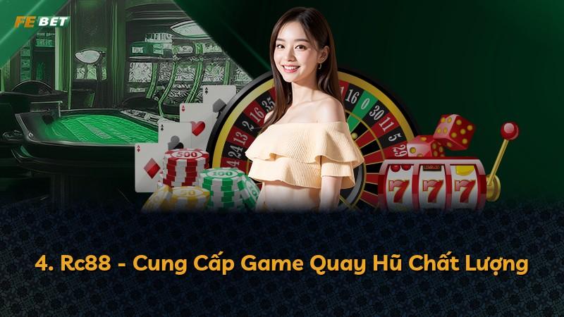 4. Rc88 - Cung Cấp Game Quay Hũ Chất Lượng