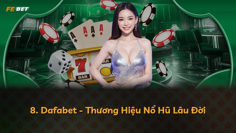 8. Dafabet - Thương Hiệu Nổ Hũ Lâu Đời