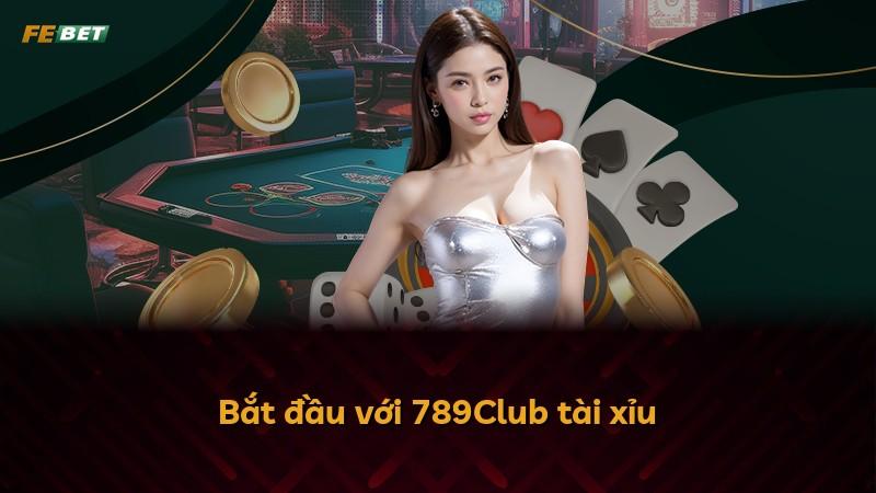 Bắt đầu với 789Club tài xỉu