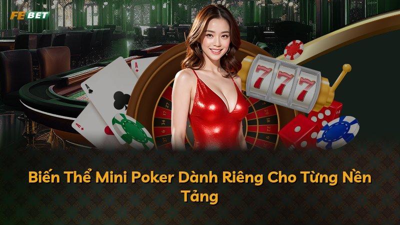Biến Thể Mini Poker Dành Riêng Cho Từng Nền Tảng