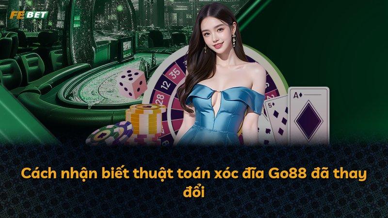 Cách nhận biết thuật toán xóc đĩa Go88 đã thay đổi