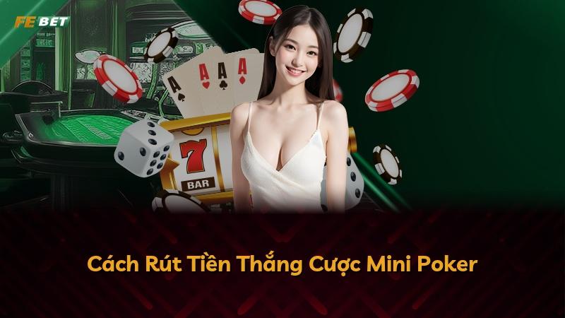 Cách Rút Tiền Thắng Cược Mini Poker