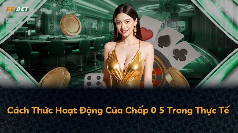 Cách Thức Hoạt Động Của Chấp 0 5 Trong Thực Tế