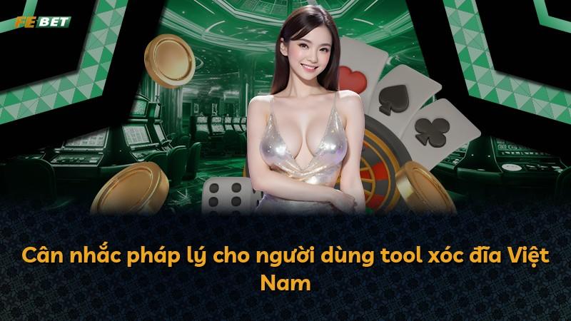 Cân nhắc pháp lý cho người dùng tool xóc đĩa Việt Nam