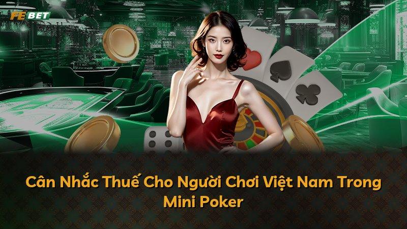 Cân Nhắc Thuế Cho Người Chơi Việt Nam Trong Mini Poker