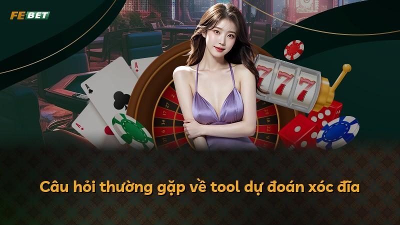 Câu hỏi thường gặp về tool dự đoán xóc đĩa