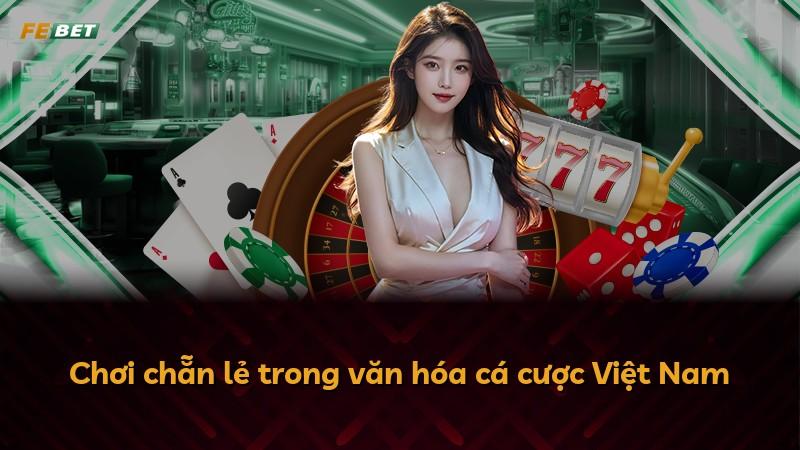 Chơi chẵn lẻ trong văn hóa cá cược Việt Nam