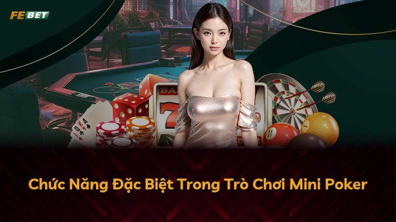 Chức Năng Đặc Biệt Trong Trò Chơi Mini Poker