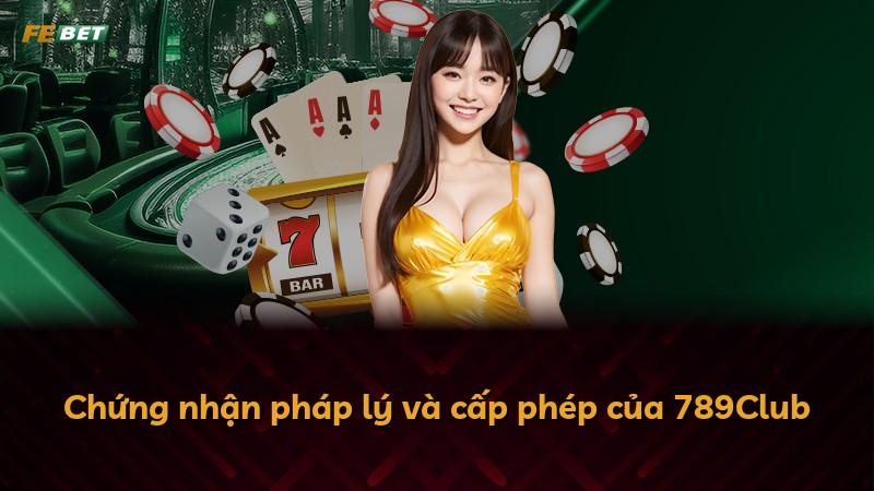 Chứng nhận pháp lý và cấp phép của 789Club