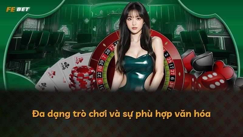 Đa dạng trò chơi và sự phù hợp văn hóa