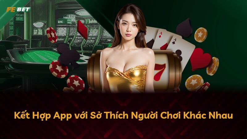 Kết Hợp App với Sở Thích Người Chơi Khác Nhau