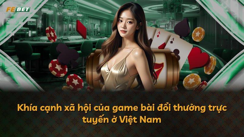 Khía cạnh xã hội của game bài đổi thưởng trực tuyến ở Việt Nam