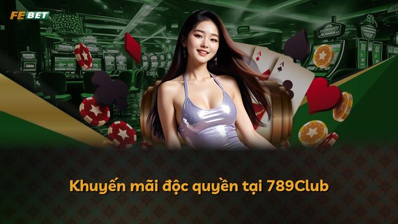 Khuyến mãi độc quyền tại 789Club