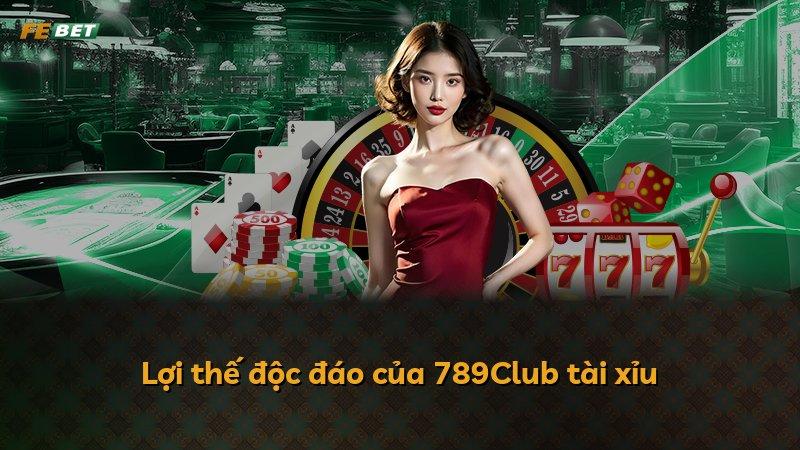 Lợi thế độc đáo của 789Club tài xỉu