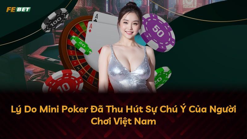 Lý Do Mini Poker Đã Thu Hút Sự Chú Ý Của Người Chơi Việt Nam