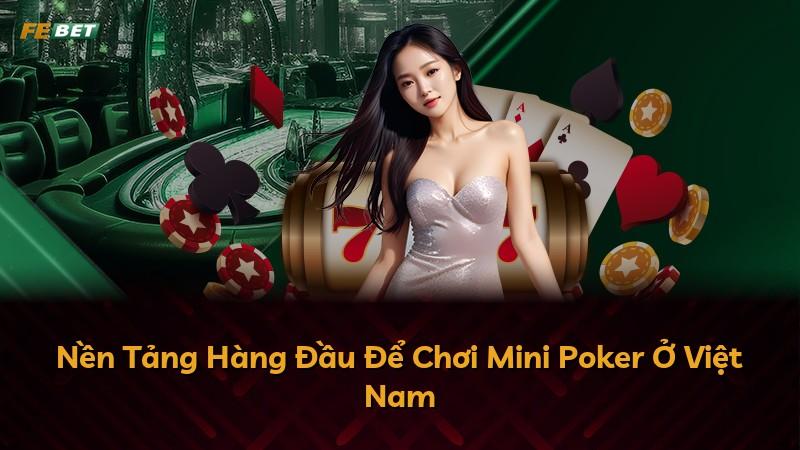 Nền Tảng Hàng Đầu Để Chơi Mini Poker Ở Việt Nam