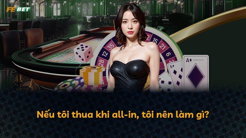 Nếu tôi thua khi all-in, tôi nên làm gì?