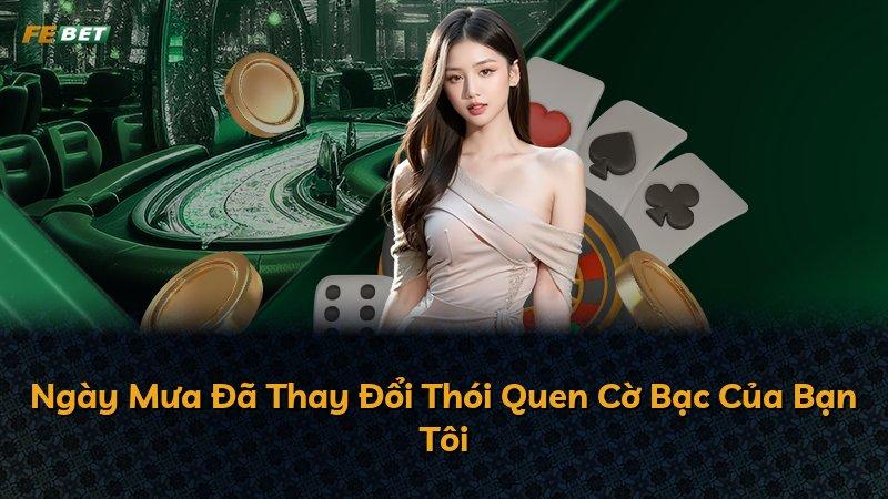 Ngày Mưa Đã Thay Đổi Thói Quen Cờ Bạc Của Bạn Tôi