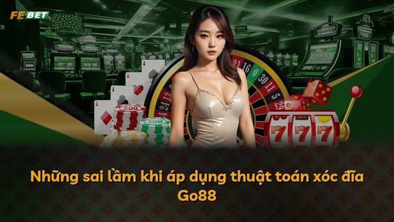Những sai lầm khi áp dụng thuật toán xóc đĩa Go88
