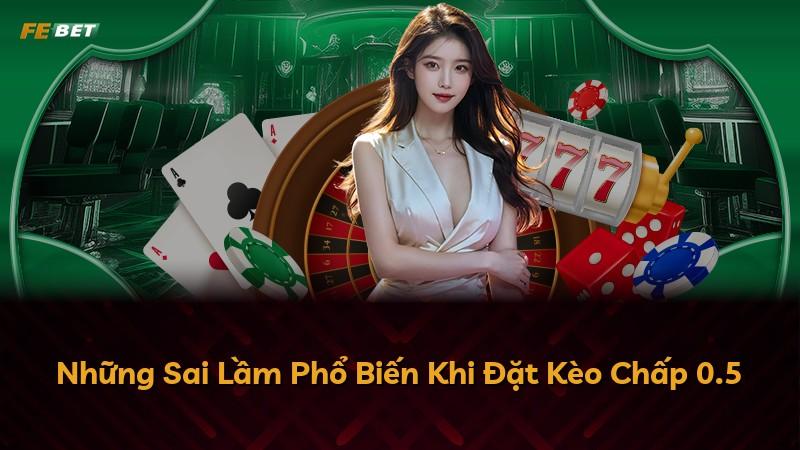 Những Sai Lầm Phổ Biến Khi Đặt Kèo Chấp 0.5