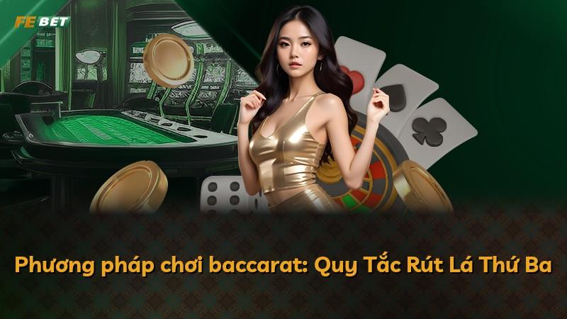 Phương pháp chơi baccarat: Quy Tắc Rút Lá Thứ Ba