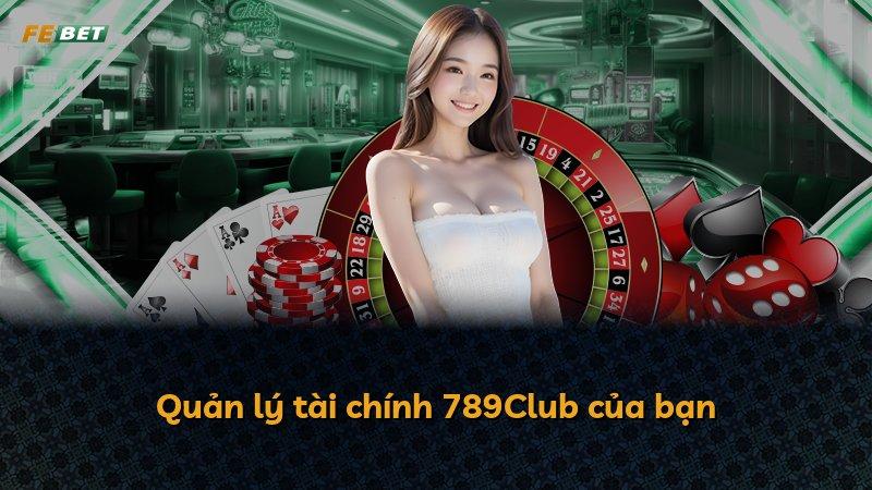 Quản lý tài chính 789Club của bạn