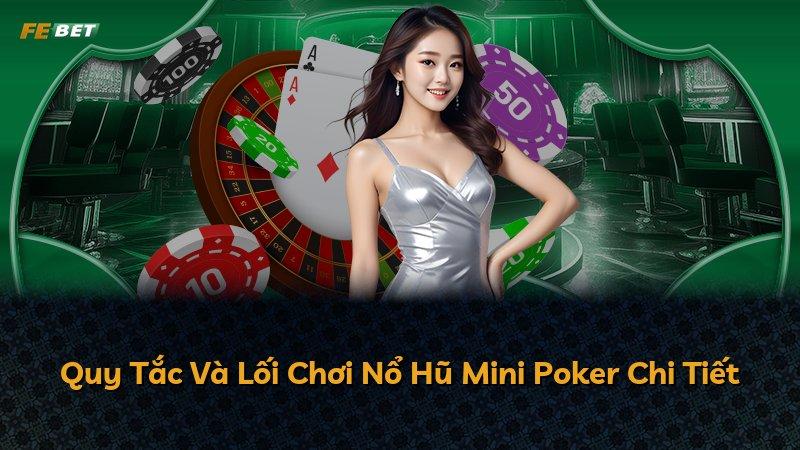 Quy Tắc Và Lối Chơi Nổ Hũ Mini Poker Chi Tiết