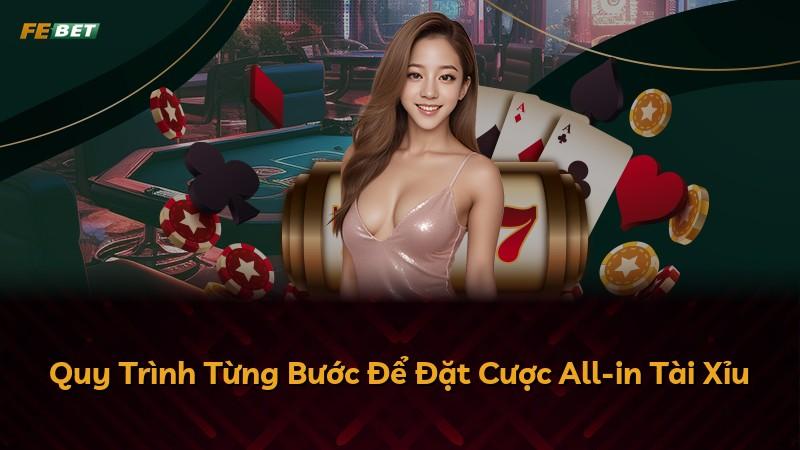 Quy Trình Từng Bước Để Đặt Cược All-in Tài Xỉu