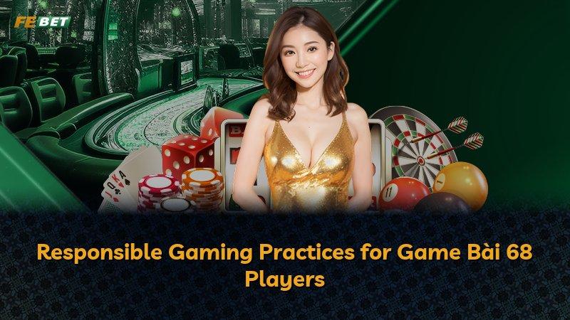 Responsible Gaming Practices for Game Bài 68 Players