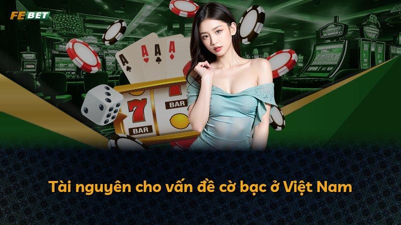 Tài nguyên cho vấn đề cờ bạc ở Việt Nam