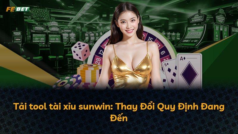 Tải tool tài xỉu sunwin: Thay Đổi Quy Định Đang Đến