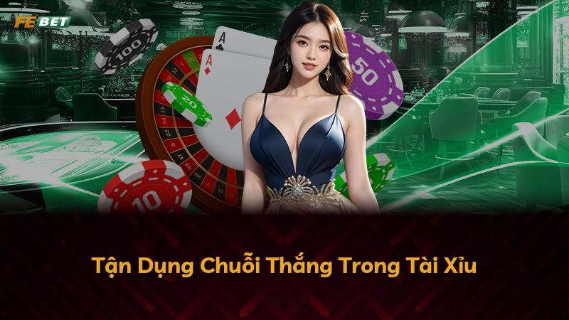 Tận Dụng Chuỗi Thắng Trong Tài Xỉu