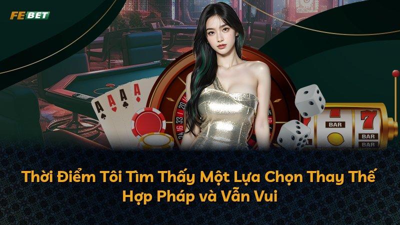 Thời Điểm Tôi Tìm Thấy Một Lựa Chọn Thay Thế Hợp Pháp và Vẫn Vui