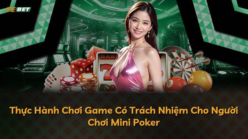 Thực Hành Chơi Game Có Trách Nhiệm Cho Người Chơi Mini Poker