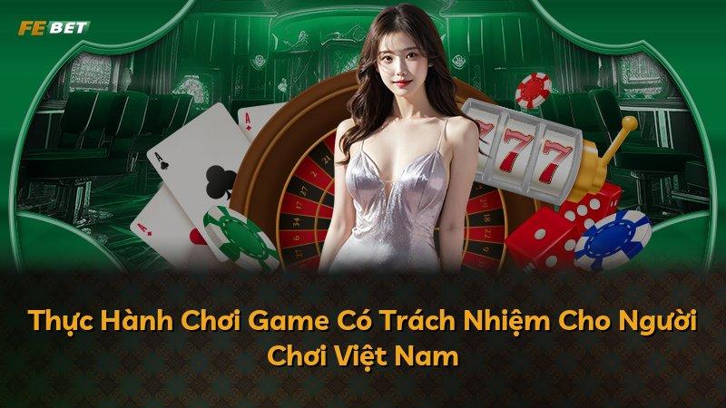 Thực Hành Chơi Game Có Trách Nhiệm Cho Người Chơi Việt Nam