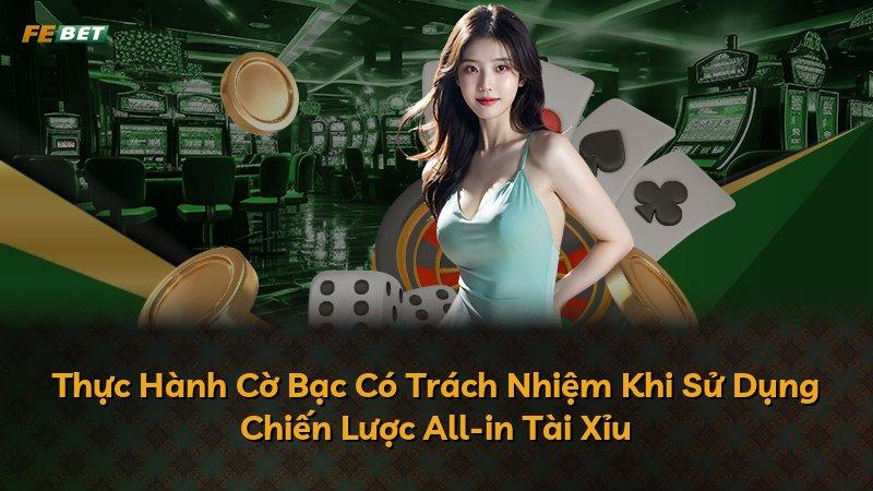 Thực Hành Cờ Bạc Có Trách Nhiệm Khi Sử Dụng Chiến Lược All-in Tài Xỉu
