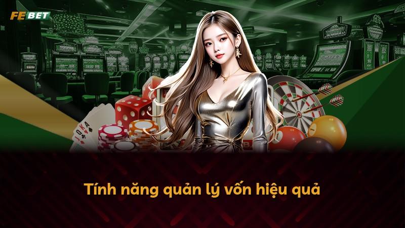 Tính năng quản lý vốn hiệu quả