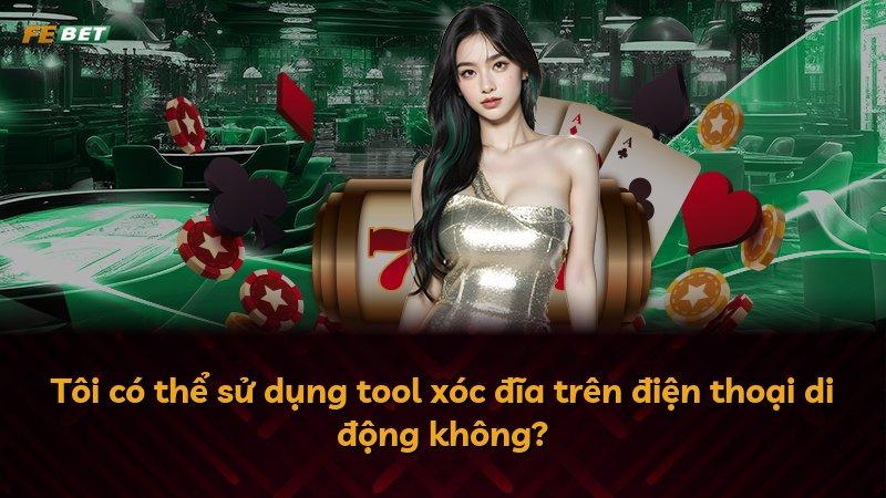 Tôi có thể sử dụng tool xóc đĩa trên điện thoại di động không?