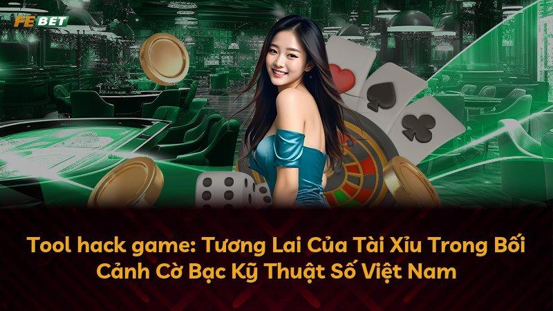 Tool hack game: Tương Lai Của Tài Xỉu Trong Bối Cảnh Cờ Bạc Kỹ Thuật Số Việt Nam