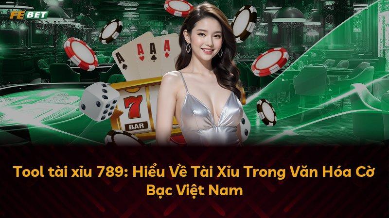 Tool tài xỉu 789: Hiểu Về Tài Xỉu Trong Văn Hóa Cờ Bạc Việt Nam