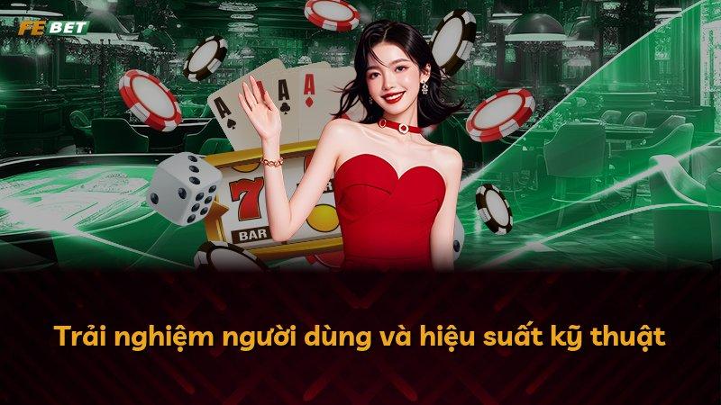 Trải nghiệm người dùng và hiệu suất kỹ thuật