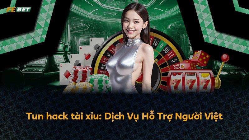 Tun hack tài xỉu: Dịch Vụ Hỗ Trợ Người Việt