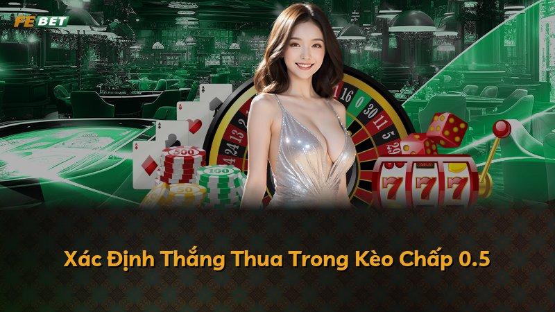 Xác Định Thắng Thua Trong Kèo Chấp 0.5