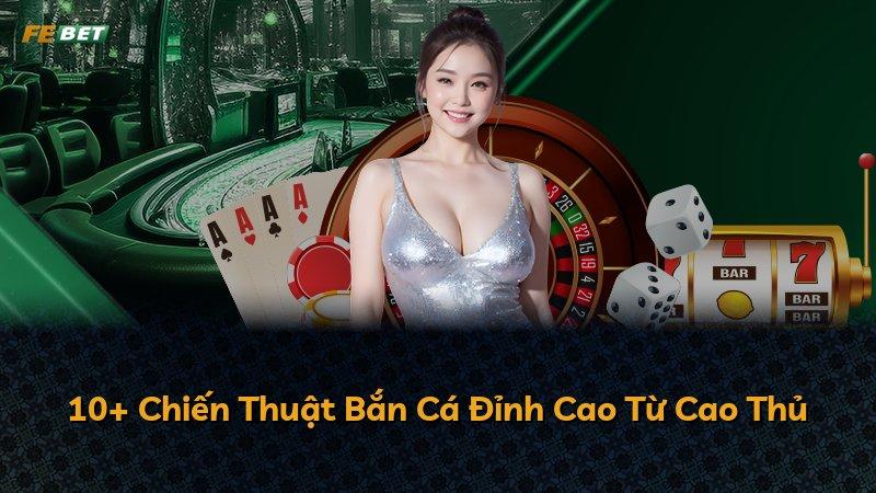 10+ Chiến Thuật Bắn Cá Đỉnh Cao Từ Cao Thủ