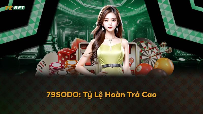 79SODO: Tỷ Lệ Hoàn Trả Cao