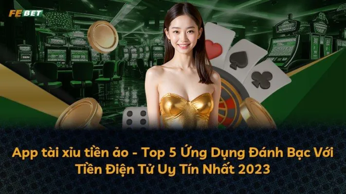 App tài xỉu tiền ảo – Top 5 Ứng Dụng Đánh Bạc Với Tiền Điện Tử Uy Tín Nhất 2023