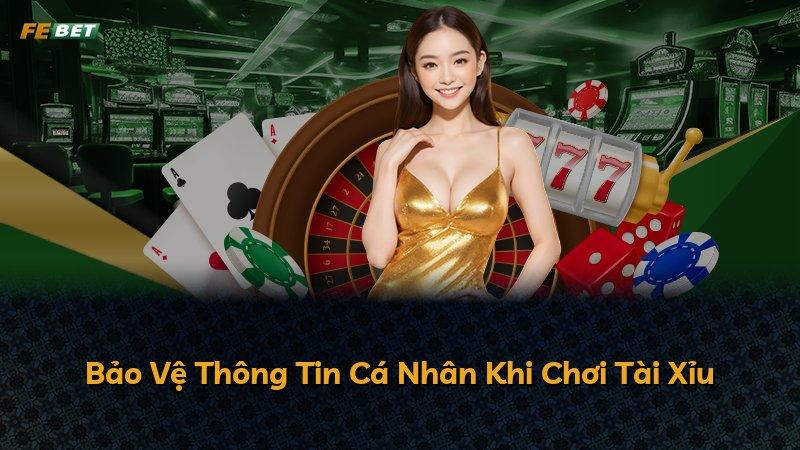 Bảo Vệ Thông Tin Cá Nhân Khi Chơi Tài Xỉu