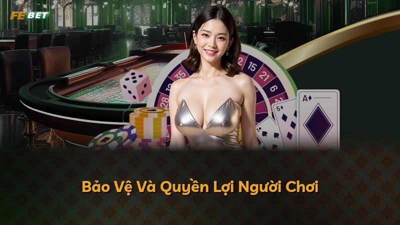 Bảo Vệ Và Quyền Lợi Người Chơi