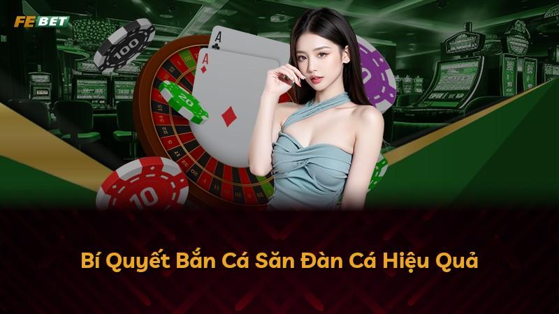 Bí Quyết Bắn Cá Săn Đàn Cá Hiệu Quả